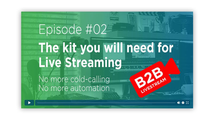 The kit you need for B2B live streaming - Ep02 Video