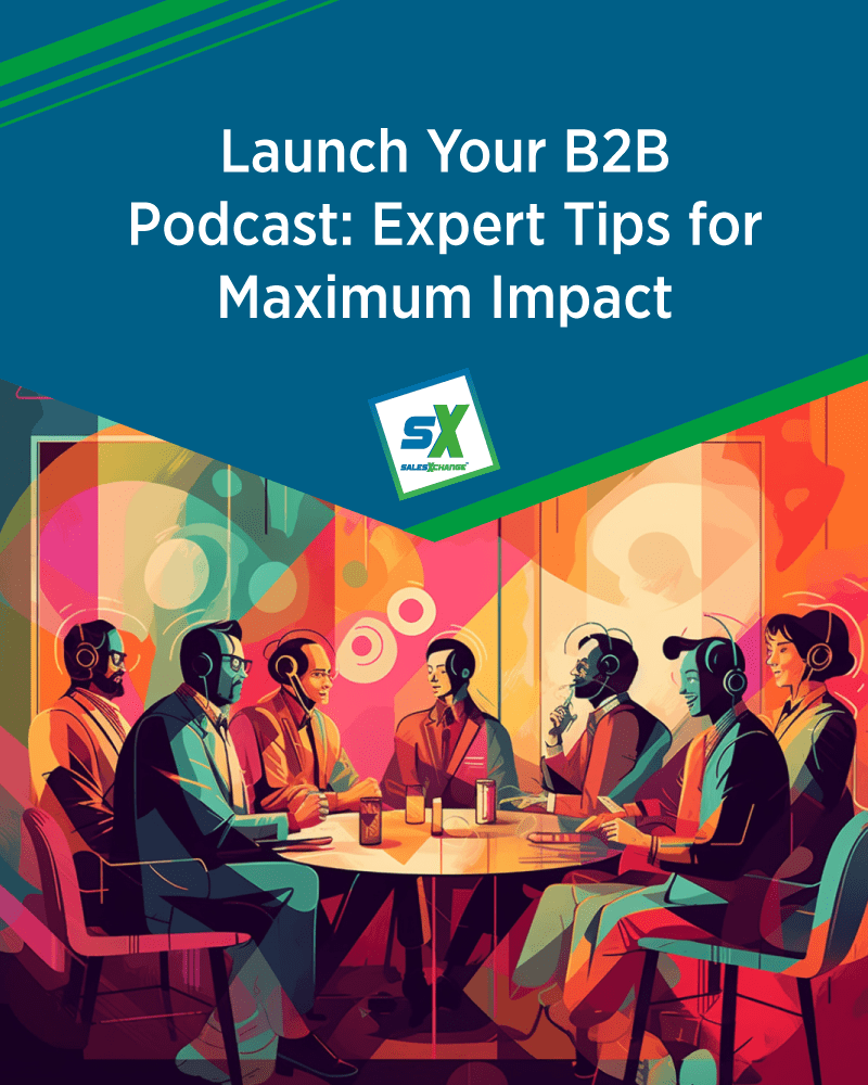 Launch Your B2B Podcast: Expert Tips for Maximum Impact