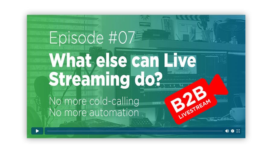 What Else Can B2B Live Streaming Do - Ep 07 Video